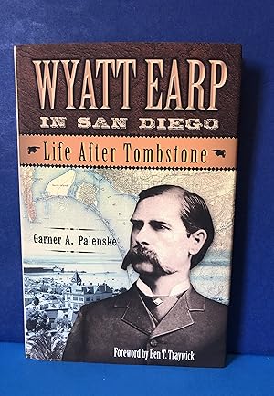 Seller image for Wyatt Earp in San Diego, Life After Tombstone for sale by Smythe Books LLC