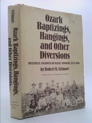 Immagine del venditore per Ozark Baptizings, Hangings, and Other Diversions: Theatrical Folkways of Rural Missouri, 1885-1910 venduto da ThriftBooksVintage