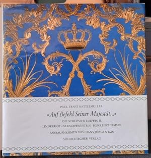 Seller image for Auf Befehl Seiner Majestt. (Die Schlsser Ludwig II. Linderhof - Neuschwanstein - Herrenchiemsee) for sale by ANTIQUARIAT H. EPPLER