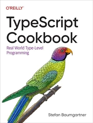 Image du vendeur pour Typescript Cookbook : Real World Type-level Programming mis en vente par GreatBookPrices