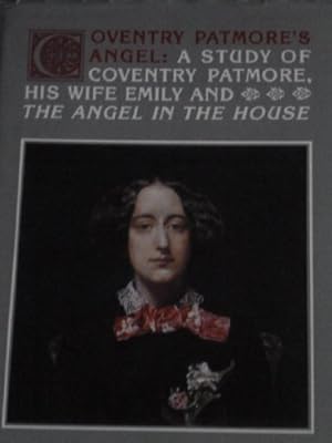 Seller image for Coventry Patmore's Angel: Study of Coventry Patmore, His Wife Emily and the "Angel in the House" for sale by WeBuyBooks