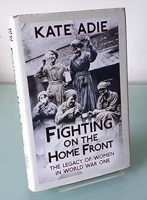 Immagine del venditore per Fighting on the Home Front: The Legacy of Women in World War One venduto da Dandy Lion Editions