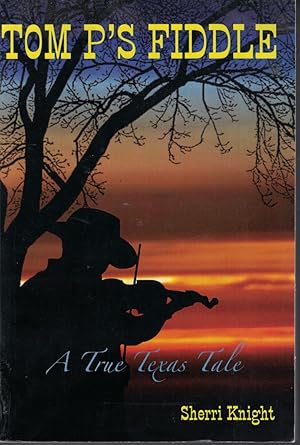 Seller image for Tom P'S Fiddle A Ture Texas Tale for sale by Ye Old Bookworm