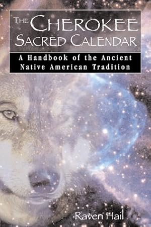 The Cherokee Sacred Calendar: A Handbook of the Ancient Native American Tradition