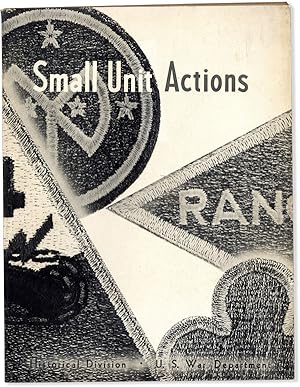 Seller image for Small Unit Actions: France: 2d Ranger Battalion at Pointe du Hoe, Saipan: 27th Division on Tanapag Plain, Italy: 351st Infantry at Santa Maria Infante, France: 4th Armored Division at Singling for sale by Lorne Bair Rare Books, ABAA