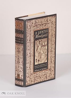 Seller image for GENTLE MADNESS: BIBLIOPHILES, BIBLIOMANES, AND THE ETERNAL PASSION FOR BOOKS.|A for sale by Oak Knoll Books, ABAA, ILAB