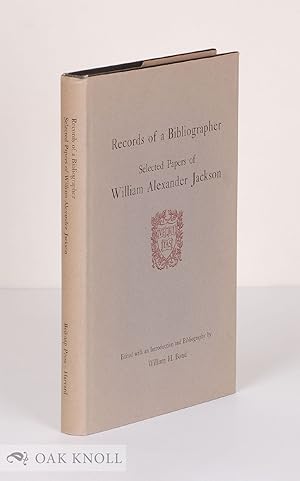 RECORDS OF A BIBLIOGRAPHER, SELECTED PAPERS OF WILLIAM ALEXANDER JACKSON