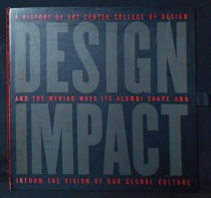 Design Impact: A History of Art Center College of Design and the Myriad Ways Its Alumni Shape and...