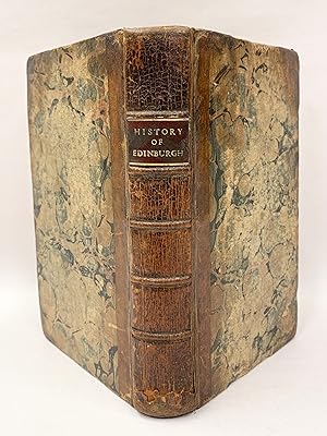 Immagine del venditore per The History of Edinburgh from the Earliest Accounts to the Present Time By Way of Guide to the City and Suburbs. venduto da Old New York Book Shop, ABAA