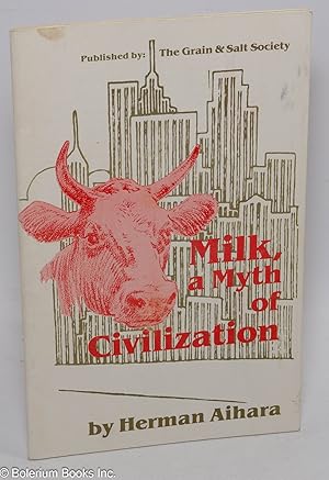 Seller image for Milk, a Myth of Civilization for sale by Bolerium Books Inc.