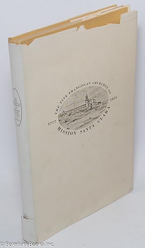 Image du vendeur pour The five Franciscan churches of Mission Santa Clara, 1777-1825, a documentation mis en vente par Bolerium Books Inc.