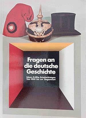 Bild des Verkufers fr Fragen an die deutsche Geschichte : Ideen, Krfte, Entscheidungen von 1800 bis zur Gegenwart ; historische Ausstellung im Reichstagsgebude in Berlin ; Katalog. d. Ausstellung wird vom Dt. Bundestag veranst. Hrsg. Dt. Bundestag, Referat ffentlichkeitsarbeit, Bonn. zum Verkauf von Logo Books Buch-Antiquariat