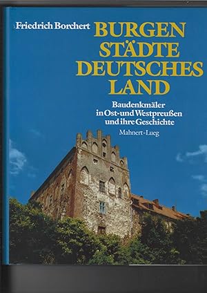 Burgen Städte Deutsches Land. Baudenkmäler in Ost- und Westpreußen und ihre Geschichte. Mitarbeit...