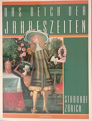 Bild des Verkufers fr Das Reich der Jahreszeiten : eine Ausstellung der Prsidialabteilung der Stadt Zrich, Strauhof Zrich, 21. Mrz bis 15. Mai 1989. Strauhof Zrich. Die Ausstellung u.d. Begleitbd. wurden durch d. Mitw. u. Beitr. folgender wiss. Mitarb. ermglicht: Margrit Frh . / Museum Strauhof: Strauhof Zrich ; Bd. 1 zum Verkauf von Logo Books Buch-Antiquariat