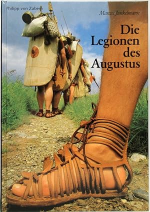 Die Legionen des Augustus. Der römische Soldat im archäologischen Experiment. Kulturgeschichte de...