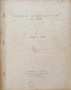 Seller image for Barbadian Sugar Plantations 1640 to 1846: Seminar Paper 1977/78 for sale by The Book Place