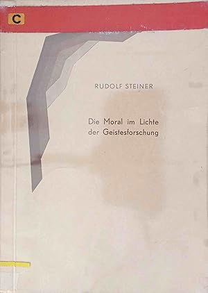 Die Moral im Lichte der Geistesforschung. Hrsg. v. Marie Steiner / Ergebnisse der Geistesforschun...