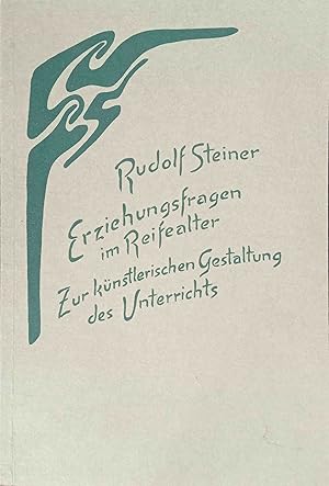 Erziehungsfragen im Reifealter; Zur künstlerischen Gestaltung des Unterrichts. 2 Vorträge, gehalt...