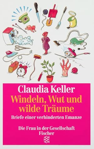 Bild des Verkufers fr Windeln, Wut und wilde Trume : Briefe einer verhinderten Emanze. Fischer ; Bd. 4721 : Die Frau in der Gesellschaft zum Verkauf von NEPO UG