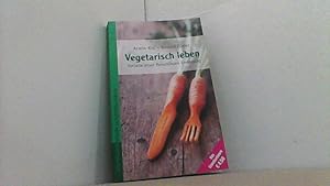 Bild des Verkufers fr Vegetarisch leben. Vorteile einer fleischlosen Ernhrung. zum Verkauf von Antiquariat Uwe Berg