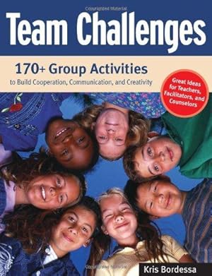 Bild des Verkufers fr Team Challenges: 170+ Group Activities to Build Cooperation, Communication, and Creativity zum Verkauf von WeBuyBooks