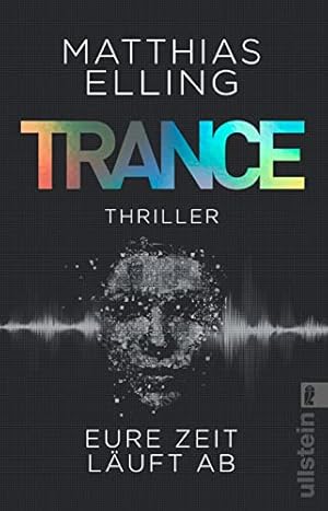 Trance : Eure Zeit läuft ab | Ein temporeicher Agententhriller voller Action für Fans von Timo Le...