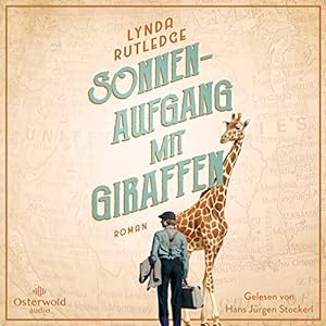 Sonnenaufgang mit Giraffen : Roman. gelesen von Hans Jürgen Stockerl ; aus dem Amerikanischen von...