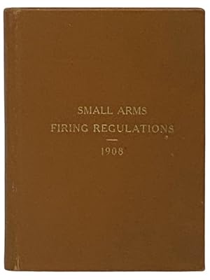 Imagen del vendedor de Small Arms Firing Regulations for the United States Army and for the Organized Militia of the United States, Amended to April 20, 1908 a la venta por Yesterday's Muse, ABAA, ILAB, IOBA