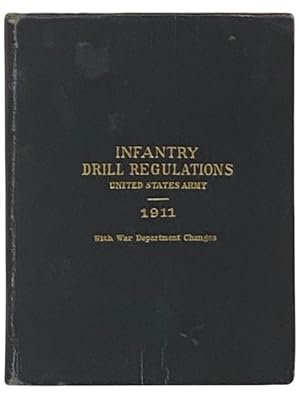Image du vendeur pour Infantry Drill Regulations, United States Army, 1911, with Text Corrections to February 4, 1916, Changes No. 13 mis en vente par Yesterday's Muse, ABAA, ILAB, IOBA