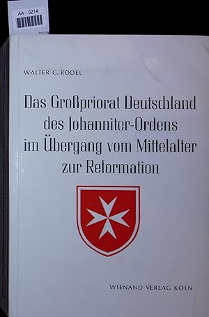 Bild des Verkufers fr Das Grosspriorat Deutschland des Johanniter-Ordens im bergang vom Mittelalter zur Reformation. zum Verkauf von Antiquariat Bookfarm