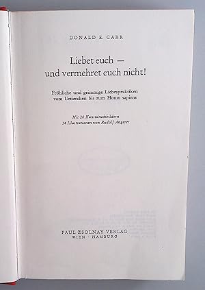 Bild des Verkufers fr Liebet euch, und vermehret euch nicht! Frhliche und grimmige Liebespraktiken vom Urtierchen biz zum Homo sapiens. zum Verkauf von Antiquariat Bookfarm