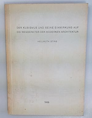 Bild des Verkufers fr Der Kubismus und seine Einwirkung auf die Wegbereiter der modernen Architektur. zum Verkauf von Antiquariat Bookfarm