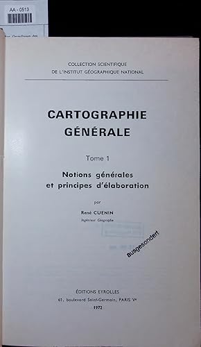 CARTOGRAPHIE GÉNÉRALE. Tome 1: Notions générales et principes d'élaboration