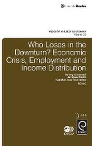 Imagen del vendedor de Who Loses in the Downturn? : Economic Crisis, Employment and Income Distribution a la venta por AHA-BUCH GmbH