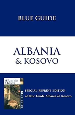 Bild des Verkufers fr Blue Guide Albania and Kosovo (Blue Guides) zum Verkauf von WeBuyBooks