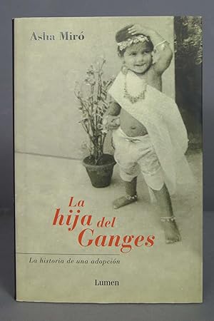 Imagen del vendedor de La Hija Del Ganges. Asha Mir a la venta por EL DESVAN ANTIGEDADES