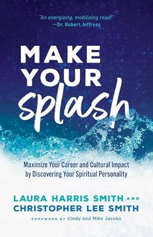 Bild des Verkufers fr Make Your Splash - Maximize Your Career and Cultural Impact by Discovering Your Spiritual Personality zum Verkauf von AHA-BUCH GmbH
