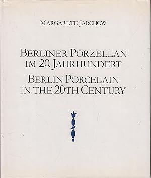 Berliner Porzellan im 20. Jahrhundert Berlin Porcelain in the 20th Century