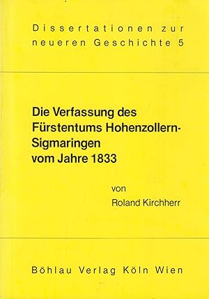 Die Verfassung des Fürstentums Hohenzollern-Sigmaringen vom Jahre 1833 Zu den Auswirkungen der Ve...