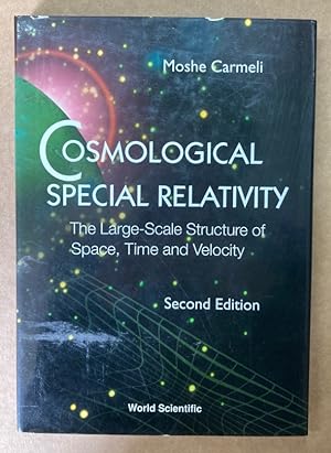 Seller image for Cosmological Special Relativity. The Large Scale Structure of Space, Time and Velocity. Second Edition. for sale by Plurabelle Books Ltd