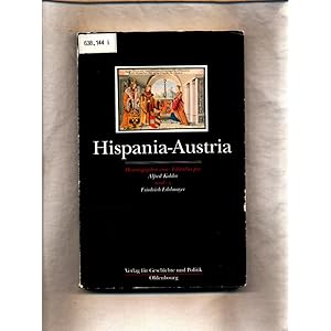 Seller image for Hispania-Austria I Die Katholischen Knige, Maximilian I. und die Anfnge der Casa de Austria in Spanien / Akten des Historischen Gesprchs - Innsbruck, Juli 1992 / Los Reyes Catlicos, Maximiliano I y los inicios de la Casa de Austria en Espaa for sale by avelibro OHG