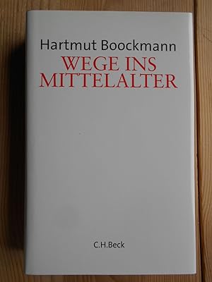 Bild des Verkufers fr Wege ins Mittelalter : historische Aufstze. Hartmut Boockmann. Hrsg. von Dieter Neitzert . zum Verkauf von Antiquariat Rohde