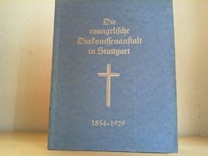 Die evangelische Diakonissenanstalt in Stuttgart. 1854 - 1929.