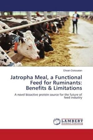 Immagine del venditore per Jatropha Meal, a Functional Feed for Ruminants: Benefits & Limitations : A novel bioactive protein source for the future of feed industry venduto da AHA-BUCH GmbH