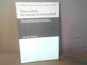 Das Leben in einem Arbeiterdorf. Eine empirische Untersuchung über die Lebensverhältnisse von Arb...