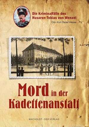 Imagen del vendedor de Mord in der Kadettenanstalt: Die Kriminalflle des Husaren Tobias von Wenzel (Die Kriminalflle des Husaren Tobias von Wenzel: Zwei Srge fr Schloss Reinhardsbrunn) a la venta por Modernes Antiquariat - bodo e.V.