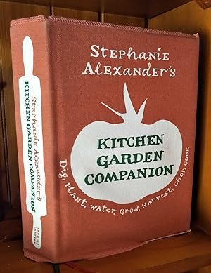 Image du vendeur pour STEPHANIE ALEXANDER'S KITCHEN GARDEN COMPANION Dig, Plant, Water, Grow, Harvest, Chop, Cook. mis en vente par M. & A. Simper Bookbinders & Booksellers
