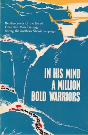 In His Mind a Million Bold Warriors: Reminiscences of the Life of Chairman Mao Tsetung During the...