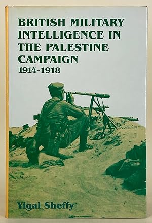 Seller image for British Military Intelligence in the Palestine Campaign 1914-1918 for sale by Leakey's Bookshop Ltd.