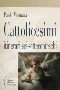 Cattolicesimi. Itinerari sei-settecenteschi